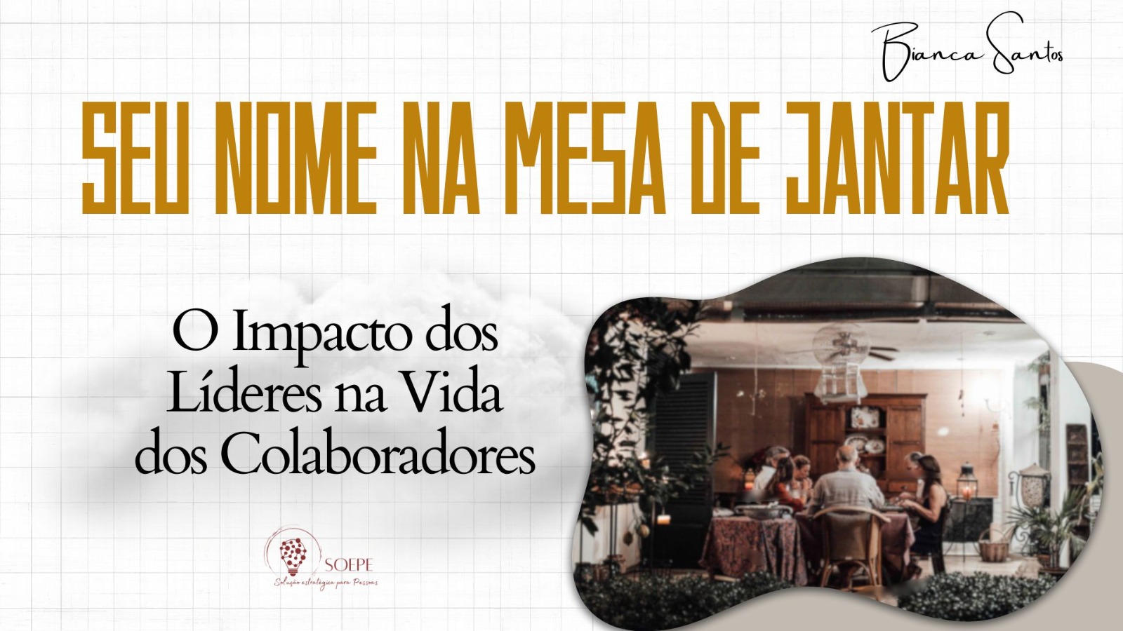 Seu Nome na Mesa de Jantar: O Impacto dos Líderes na Vida dos Colaboradores