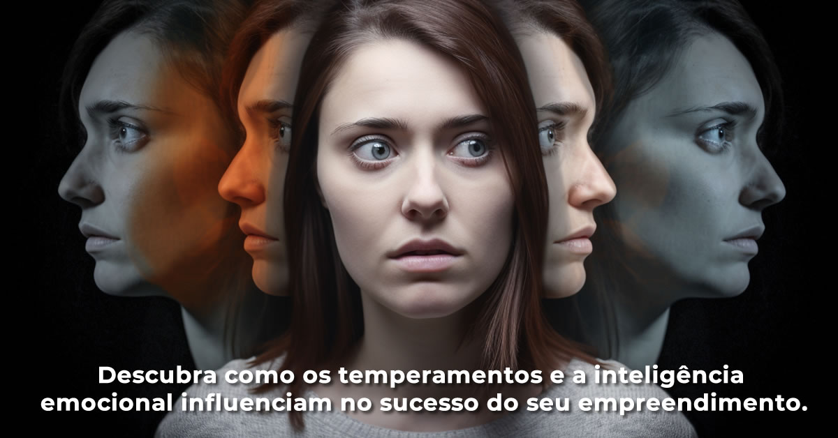 Como o temperamento e a  inteligência emocional (e espiritual), influenciam no nosso empreendimento