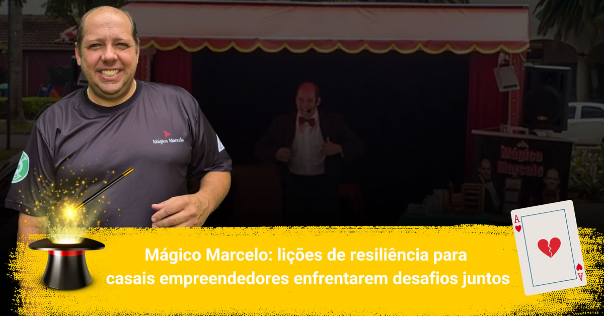 Mágico Marcelo: lições de resiliência para casais empreendedores enfrentarem desafios juntos